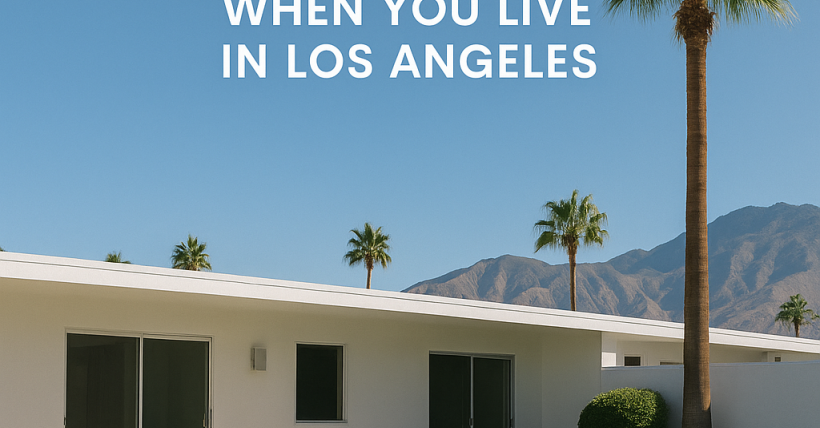 Why It's Good to Have a Second Home in Palm Springs When You Live in Los Angeles